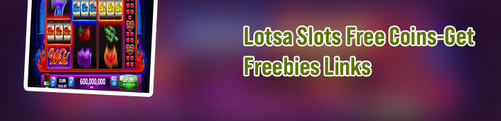 Lotsa slots free coins link